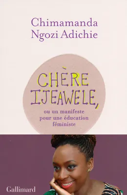 Chère Ijeawele / un manifeste pour une éducation féministe