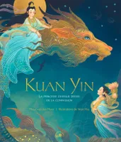 Kuan Yin, La princesse devenue Déesse de la Compassion