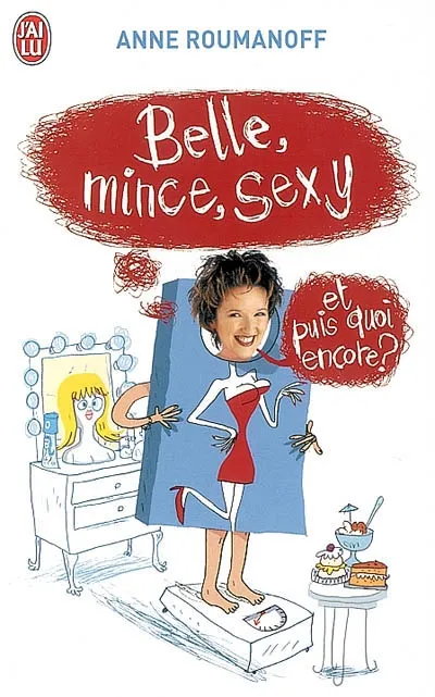 Livres BD Humour Belle, mince, sexy et puis quoi encore ? Anne Roumanoff