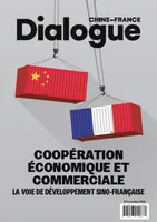 Dialogue Chine- France N°4 Octobre 2020 : Coopération économique et commerciale, La voie de développement Sino-Française