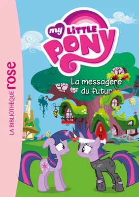 8, My Little Pony 08 - La messagère du futur