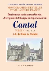 Volume V, PAU-YTR, Dictionnaire statistique ou Histoire, description et statistique du département du Cantal, PAU-YTR
