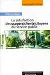 La satisfaction des usagers / clients / citoyens du service public