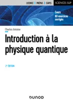 Introduction A la physique quantique - 2e éd, Cours, 60 exercices corrigés