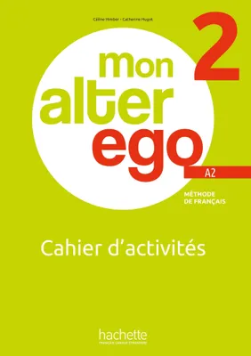 MON ALTER EGO 2 Cahier d'activités