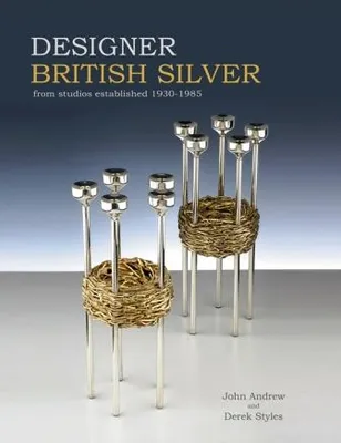 Designer British Silver From Studios Established 1930-1985 /anglais