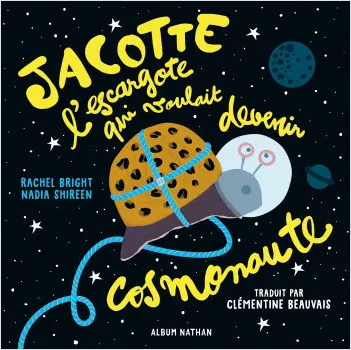 Jeux et Jouets Livres Livres pour les 3-6 ans Albums Jacotte l'escargote qui voulait devenir cosmonaute Rachel Bright