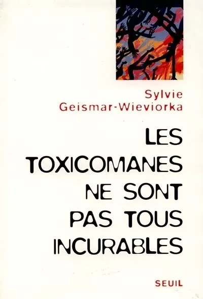 Livres Sciences Humaines et Sociales Psychologie et psychanalyse Les Toxicomanes ne sont pas tous incurables Sylvie Geismar-Wieviorka