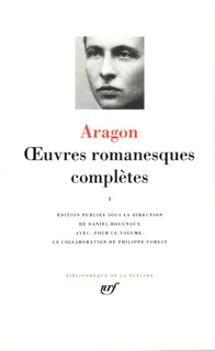 OEuvres romanesques complètes / Aragon., I, Œuvres romanesques complètes (Tome 1)