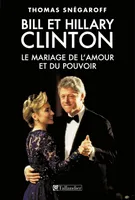 Bill et Hillary Clinton. Le mariage de l'amour et du pouvoir