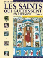 Les saints qui guérissent en Bretagne., Tome 1, Saints qui guérissent en Bretagne, tome 1 Gancel, Hippolyte, en l'an 2000