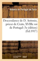 Descendance de D. Antonio, prieur de Crato, XVIIIe roi de Portugal (3e édition)