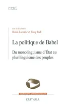 La politique de Babel - du monolinguisme d'État au plurilinguisme des peuples, du monolinguisme d'État au plurilinguisme des peuples