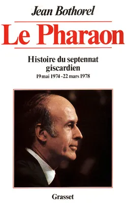 Histoire du septennat giscardien, 1, Le pharaon, 19 mai 1974-22 mars 1978