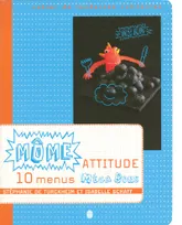 Môme attitude 10 menus méga bons, 10 menus méga bons