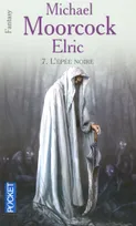 Le cycle d'Elric, 7, Elric - tome 7 L'épée noire