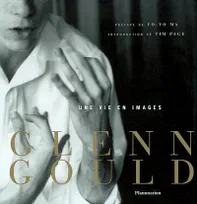 Glenn Gould, une vie en images, une vie en images