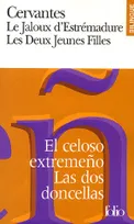 Le Jaloux d'Estrémadure/El celoso extremeño - Les Deux Jeunes Filles/Las dos doncellas, Nouvelles exemplaires/Novelas ejemplares