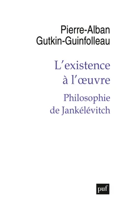 L’existence à l’œuvre, Philosophie de Jankélévitch