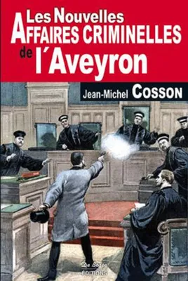 Les nouvelles affaires criminelles de l'Aveyron