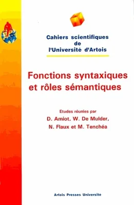 Fonctions syntaxiques et rôles sémantiques, [actes du colloque, Université Ouest de Timis̡oara, 15, 16 et 17 avril 1997]