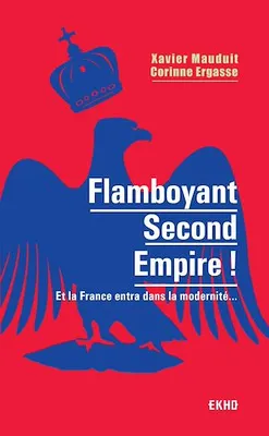Flamboyant Second Empire !, Et la France entra dans la modernité...