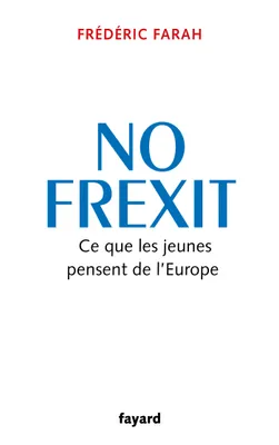 No Frexit, Ce que les jeunes pensent de l'Europe