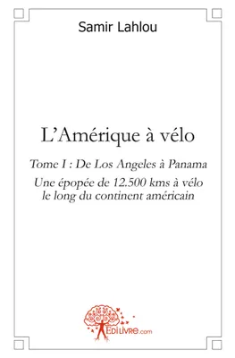 L'Amérique à vélo, 1, Une épopée de plus de 12.000 kms à vélo le long du continent américain !