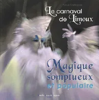 Magique, somptueux et populaire, le carnaval de Limoux
