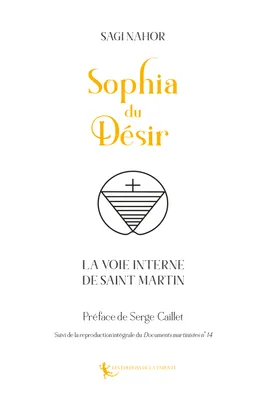 Sophia du désir, La voie interne de saint martin - suivi de documents martinistes n°14