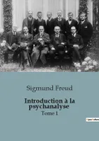 Introduction à la psychanalyse, Tome 1