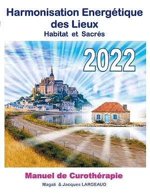 Harmonisation Energétique des Lieux 2022, manuel de curothérapie