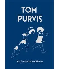 Tom Purvis Art for the Sake of Money /anglais