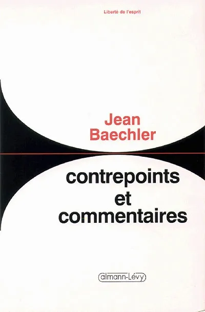 Livres Sciences Humaines et Sociales Sciences sociales Contrepoints et commentaires Jean Baechler
