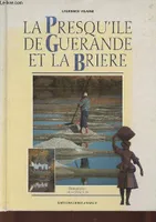 La Presqu'île de guérandes et la Brière Vilaine, Laurence and Chauvin, Marc