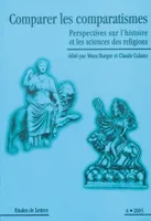 Etudes de lettres, n°272, 12/2005, Comparer les comparatismes: perspectives sur l'histoire et les sciences des religions