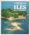 Le grand livre des îles de la France