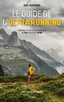 Le guide de l'ultrarunning, Préparez vos trail et ultra-trail