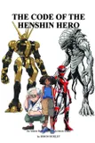 The Code of the Henshin Hero (softcover)