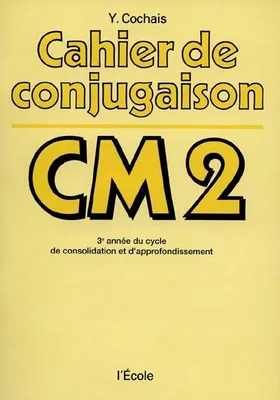 cahier de conjugaison cm2, 3E ANNEE DU CYCLE DE CONSOLIDATION ET D'APPROFONDISSEMENT