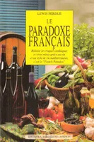 Le paradoxe français - réduire les risques cardiaques et vivre mieux grâce au vin et au style de vie méditerranéen