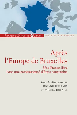 Après l'Europe de Bruxelles, Une France libre dans une communauté d'Etats souverains