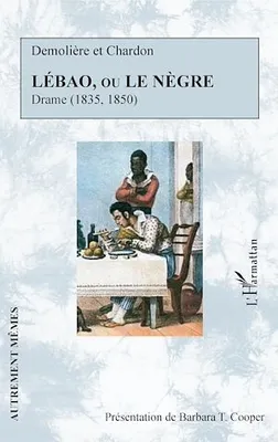 Lébao, ou le Nègre, Drame (1835. 1850)