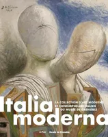Italia Moderna, La collection d'art moderne et contemporain italien du musée de Grenoble