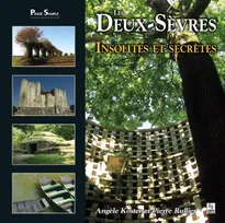 Deux-Sèvres (Les) - Insolites et secrètes, insolites et secrètes