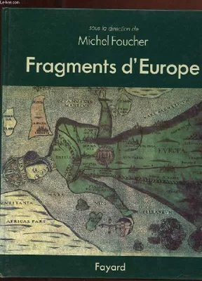 Fragments d'Europe Foucher, Michel, atlas de l'Europe médiane et orientale