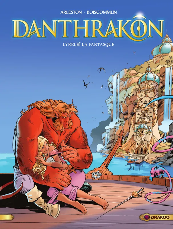 Danthrakon - Tome 2 - Lyreleï la fantasque Christophe Arleston