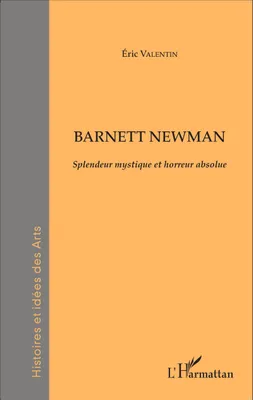 Barnett Newman, Splendeur mystique et horreur absolue