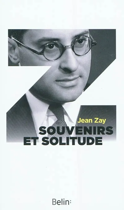 Livres Sciences Humaines et Sociales Actualités Souvenirs et solitude Zay, Jean / Blum, Léon / Cassou, Jean / Prost, Antoine / Mendès France, Pierre