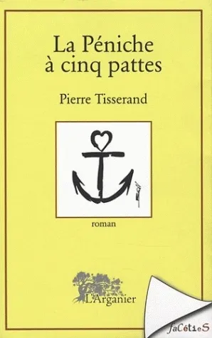 Livres Littérature et Essais littéraires Romans contemporains Francophones La péniche à cinq pattes, roman Pierre Tisserand